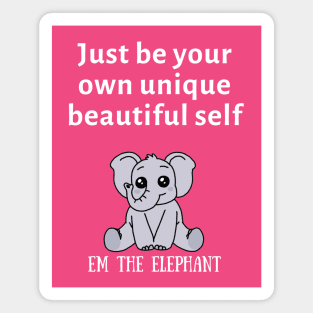 Just be your own unique beautiful self Magnet